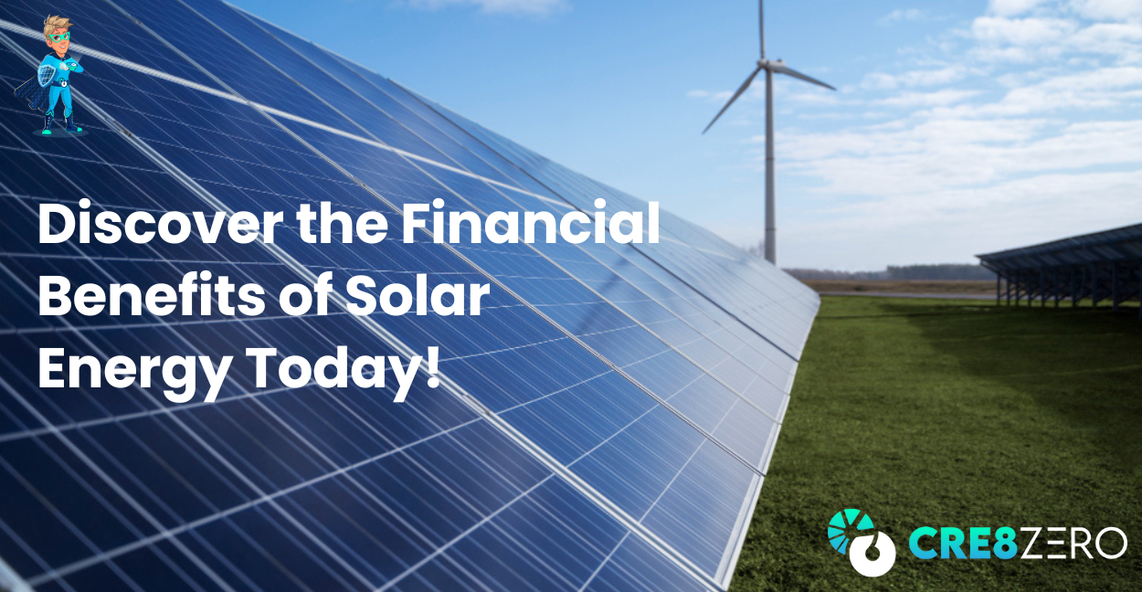 Discover the financial benefits of solar energy